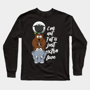 i'm not fat is just extra love Long Sleeve T-Shirt